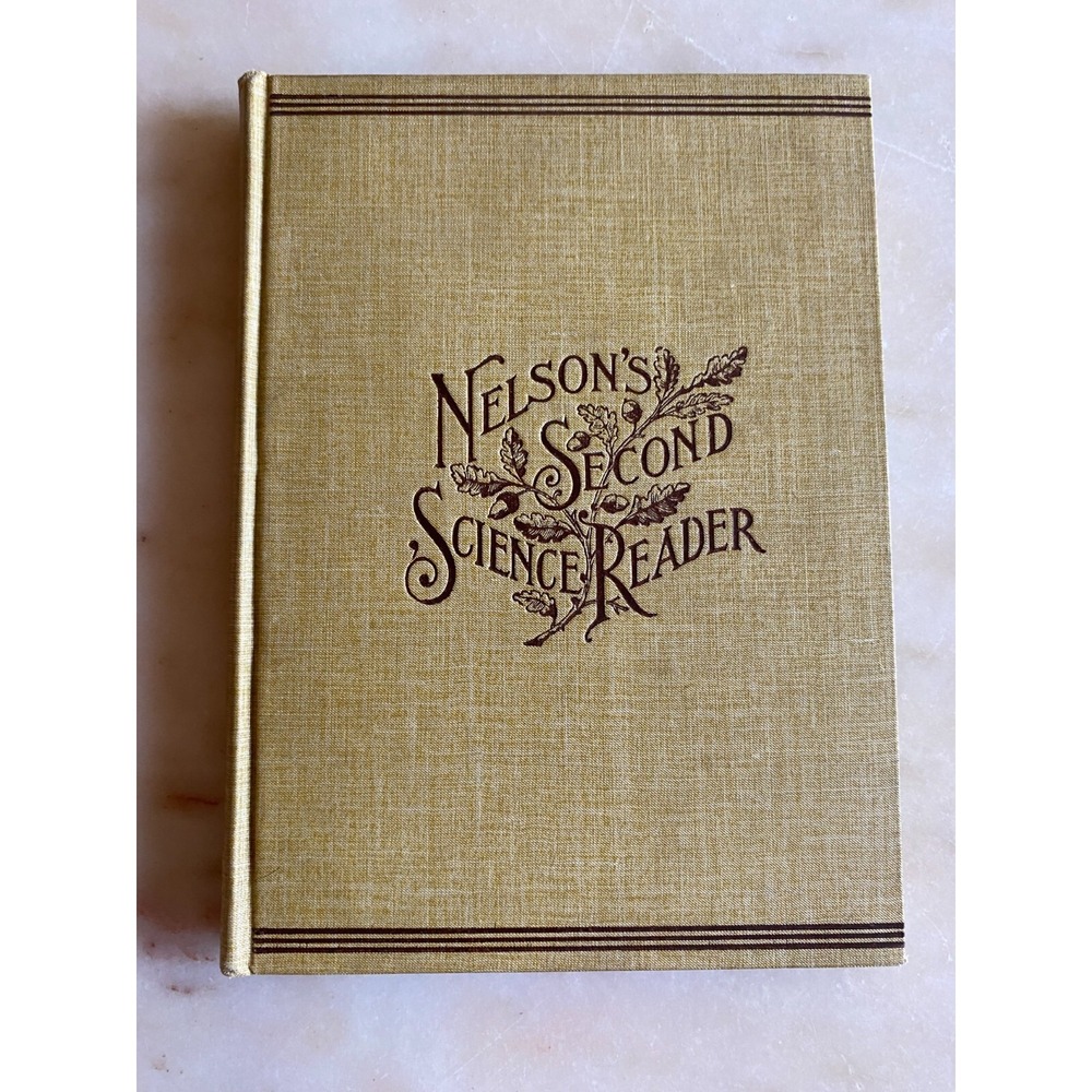Antique Nelson's Second Science Reader by LM Nelson-Virden 1896 A. Flanagan Co.